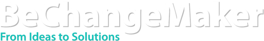 BeChangeMaker — From Ideas to Solutions